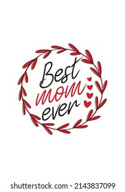 Best mom ever, typography design for print on t-shirt, top tank, badge etc.