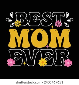 Best Mom Ever  typography design for t shirt, tees, sweatshirt, mug, hoody and more. Mom life sweater for women.