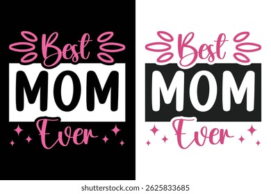 Best Mom Ever Typography Design, Gift For Mother