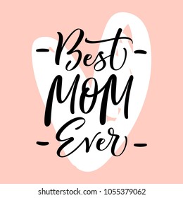 Best Mom Ever typography greeting card with hand written lettering.