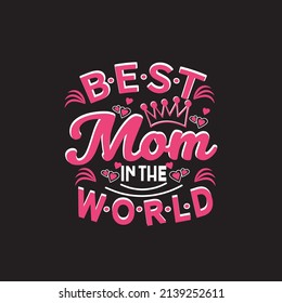 BEST MOM EVER TYPOGRAPHY POSTER, QUOTE AND T SHIRT