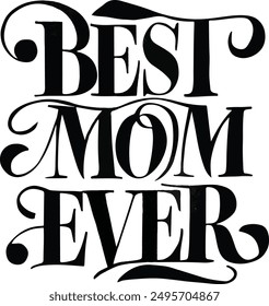 Best Mom ever  typography silhouette vector art illustration design