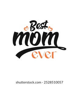 Best Mom Ever Typography Silhouette vector Art Illustration For T-shirt