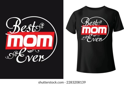 best mom ever. Typography t-shirt design for mother's day. 