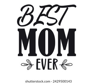 Best mom ever typography t-shirt design