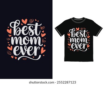 A Best mom ever typography T-Shirt Design,