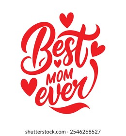 Best mom ever typography vector illustration. 