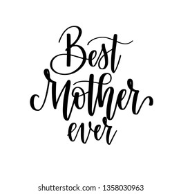 Best Mom ever vector calligraphy design. Posters, greeting card, Mother day