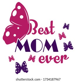 Best mom ever. Vector calligraphy lettering illustration quote
