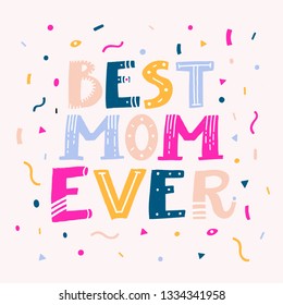 BEST MOM EVER. VECTOR HAND LETTERING. HAPPY MOTHER'S DAY