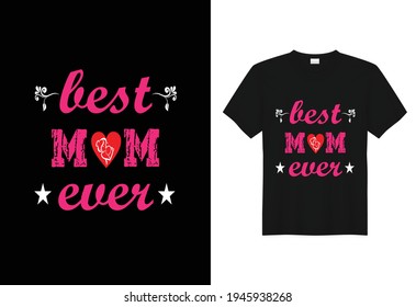 BEST MOM EVER. Vector Template for t shirt, pillow mug, sticker and other.