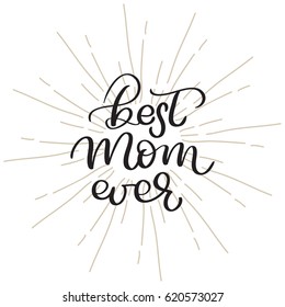 Best Mom ever vector vintage text on white background. Calligraphy lettering illustration EPS10