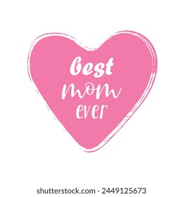 Best mom ever, wreath, Mother’s Day, Mother’s Day card, Mother’s Day text, Mother’s Day graphic, Isolated on white background. Vector illustration. Eps file 173.