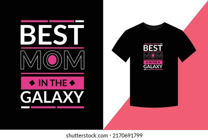 Best mom in the galaxy mother quotes typographic t shirt design