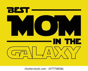 Best mom in the galaxy. Mother's day design element for t-shirt, poster, banner, sticker design