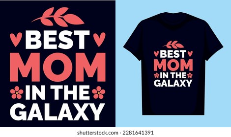 Best mom in the galaxy Mother's Day typography creative t shirt design