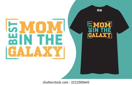 Best mom in the galaxy  t shirt design