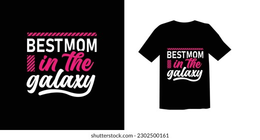 BEST MOM IN THE GALAXY TRENDY MODERN MOTHER'S DAY SPECIAL TSHIRT DESIGN