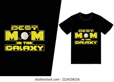 Best mom in the galaxy t-shirt design. Happy mother’s day t-shirt design vector. For t-shirt print and other uses.