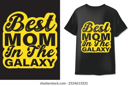 Best Mom In the Galaxy Typogaphy T-Shirt Design