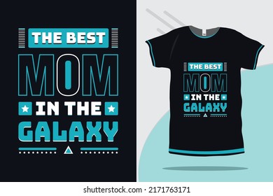 The Best Mom In The Galaxy Typography Mom Tshirt Design Template