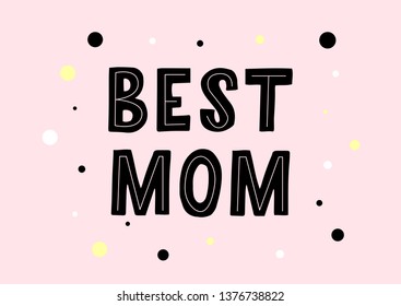Best Mom hand drawn lettering. Good for banner, poster, flyer, greeting card, web design. Vector illustration.