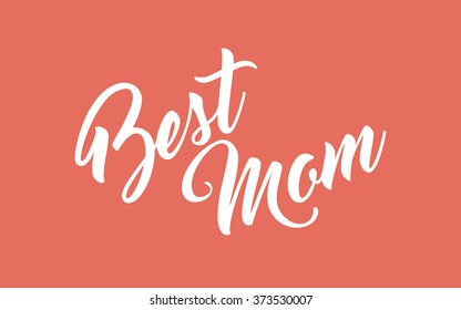 Best Mom hand lettering calligraphy