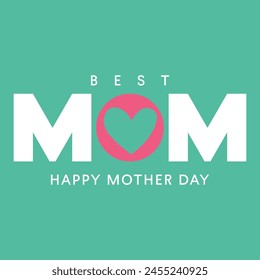 Best Mom. Happy Mother's Day ,Vector graphics illustration or logo concept. EPS file