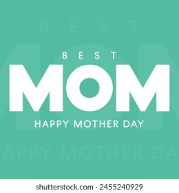 Best Mom. Happy Mother's Day ,Vector graphics illustration or logo concept. EPS file