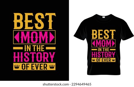 Best Mom In The History Of Ever - Funny Mother's Day T-Shirt