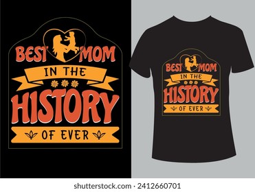 Best mom in the history of ever T shirt Design