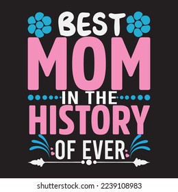 best mom in the history of ever t-shirt