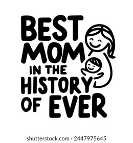 Best mom in the history of ever vector design