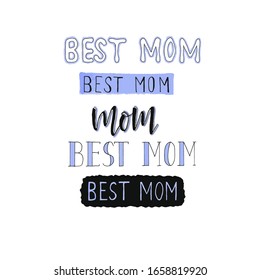 
Best mom lettering text. Good for postcard, poster, banner, invitation, postcard, badge .Vector illustration. For mother's day
