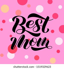 Best mom lettering.  Vector illustration for card