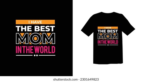 BEST MOM MODERN TRENDY LETTERING TYPOGRAPHY MOTHER'S DAY SPECIAL T SHIRT DESIGN