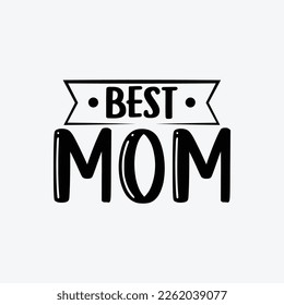 Best Mom. Mothers day t shirt design best selling t-shirt design typography creative custom, t-shirt design