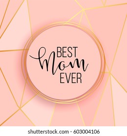 Best mom / mum ever pink background with gold lines. Elegant business background, design layout template for poster, banner, menu, flyer, invitation, advertise, business card, promo, offer, sale.