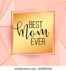 Best mom / mum ever pink background with gold lines. Elegant business background, design layout template for poster, banner, menu, flyer, invitation, advertise, business card, promo, offer, sale.