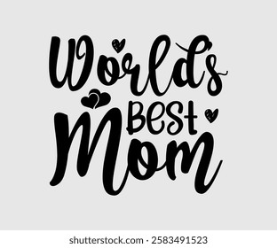 World’s Best Mom, Mum, Mom Quotes, Quotes about Mother, funny mom design, Mothers Day Design, Mother's day typographic t shirt design