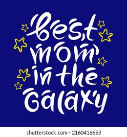 BEST MOM IN OUR GALAXY Mothers Day Congratulation Hand Drawn Greeting Card With Hand Drawn Text And Stars On Blue Sky Holiday Cartoon Vector Illustration Set