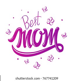 Best Mom. Poster with hand written lettering. Vector illustration