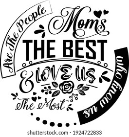 The Best Mom Tee Design Vector for SVG Cut, T shirt, Pillow,Mug, Sticker and Other Printing Media