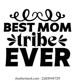 Best mom tribe ever, Mother's day t shirt print template,  typography design for mom mommy mama daughter grandma girl women aunt mom life child best mom adorable shirt