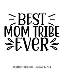 Best Mom Tribe Ever, New Family SVG Design Template