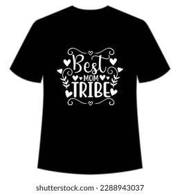 Best mom tribe Happy mother's day shirt print template, Typography design for mom, mother's day, wife, women, girl, lady, boss day, birthday 