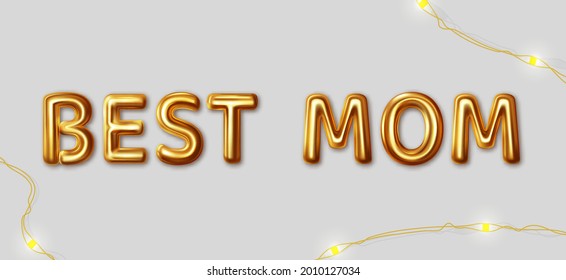 Best Mom. Vector inscription for the best wishes made in gold letters on a gray background with a holiday LED garland lying next to it. Design lettering for card, banner, poster, print