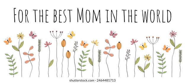 For the best Mom in the world. Banner with butterflies and flowers.