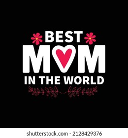 best mom in the world creative mother's day t-shirt Design