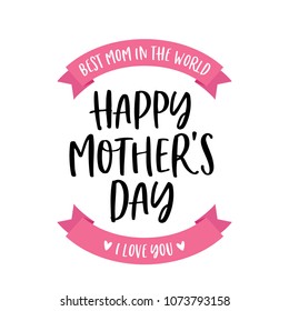 Best Mom In The World. Happy Mother's Day. I Love You Vector Typography Background for Greeting Cards, Poster, Flyers, Promotion, Scrapbooking